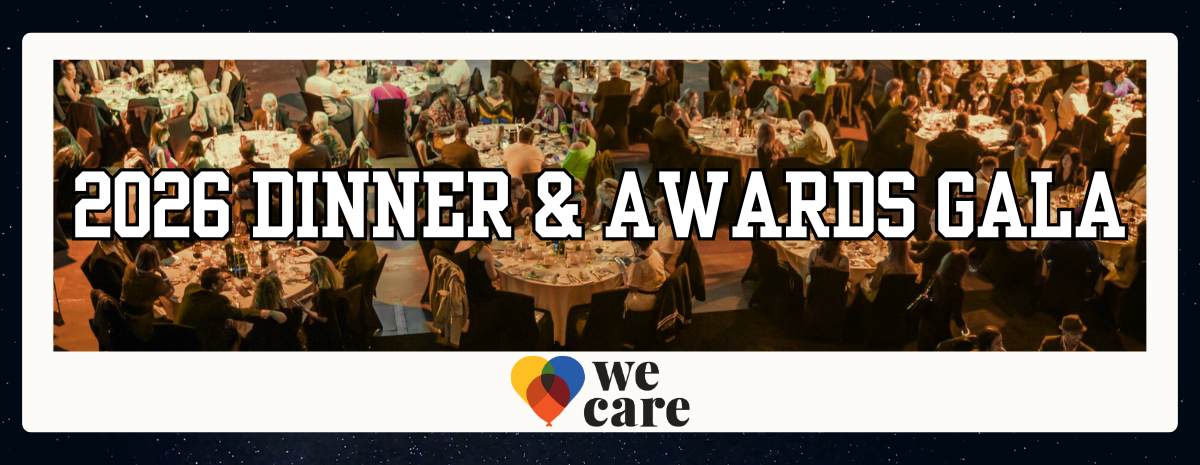We Care Dinner & Awards Gala 2026: Reconnect. Celebrate. Change Lives.